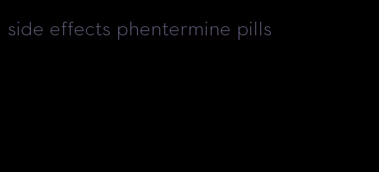 side effects phentermine pills