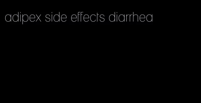 adipex side effects diarrhea