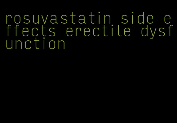 rosuvastatin side effects erectile dysfunction