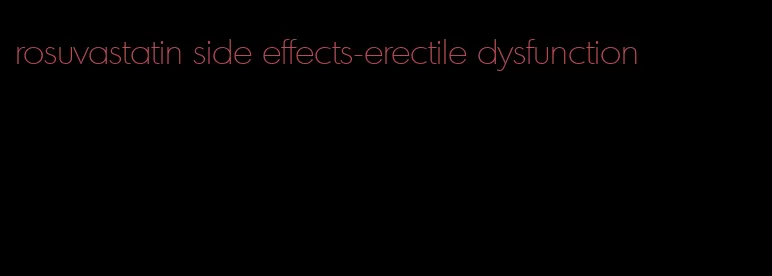 rosuvastatin side effects-erectile dysfunction