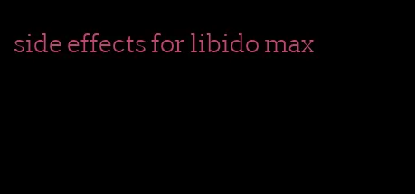 side effects for libido max