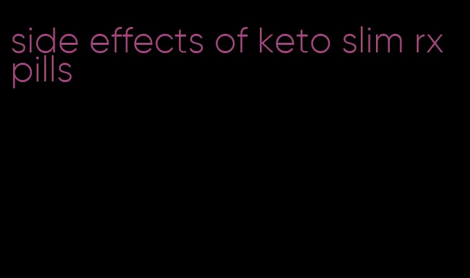 side effects of keto slim rx pills