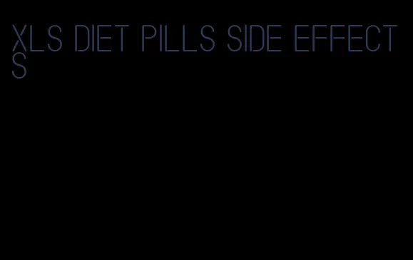 xls diet pills side effects