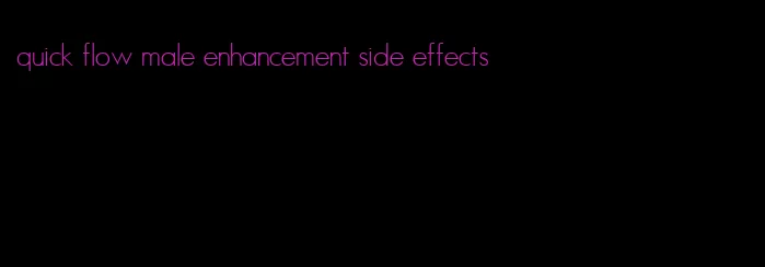 quick flow male enhancement side effects