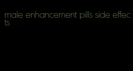 male enhancement pills side effects