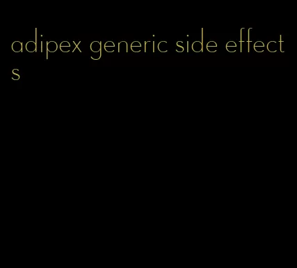 adipex generic side effects