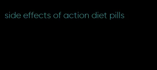 side effects of action diet pills