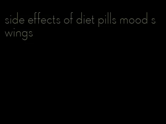 side effects of diet pills mood swings