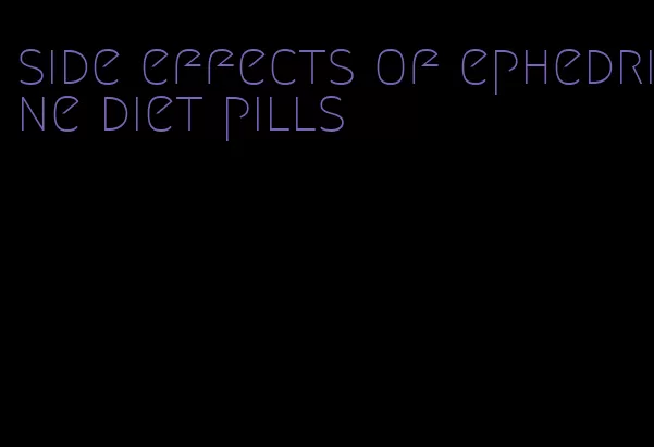 side effects of ephedrine diet pills