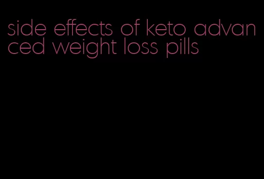 side effects of keto advanced weight loss pills