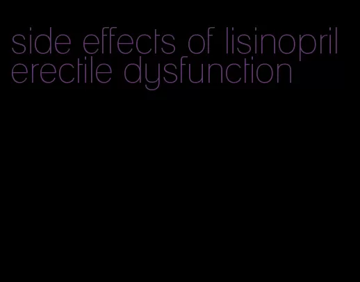 side effects of lisinopril erectile dysfunction