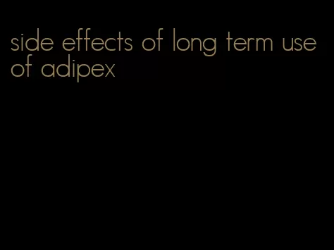 side effects of long term use of adipex