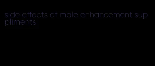 side effects of male enhancement suppliments