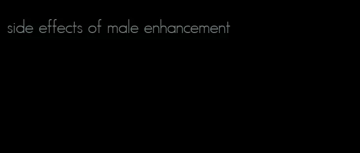 side effects of male enhancement