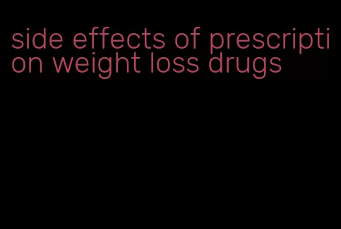 side effects of prescription weight loss drugs