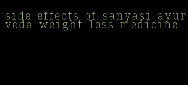 side effects of sanyasi ayurveda weight loss medicine