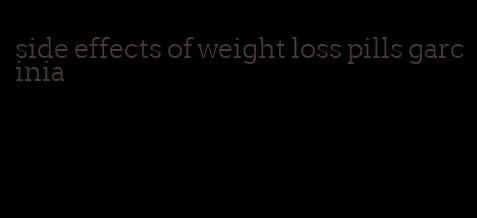 side effects of weight loss pills garcinia