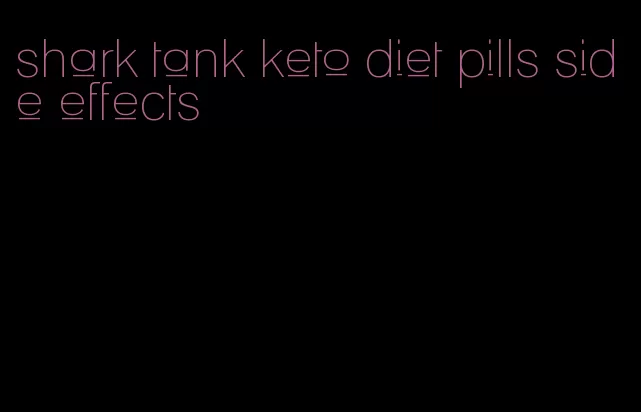 shark tank keto diet pills side effects