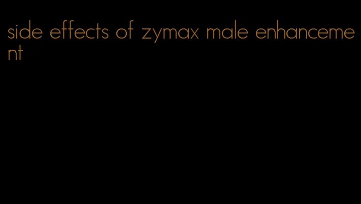 side effects of zymax male enhancement