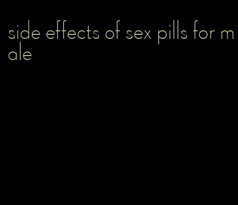 side effects of sex pills for male