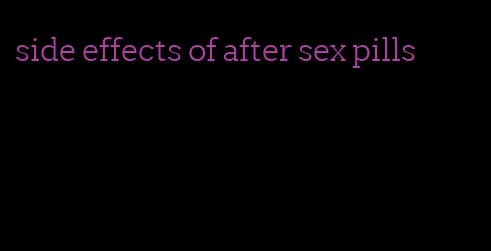 side effects of after sex pills