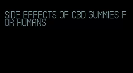 side effects of cbd gummies for humans