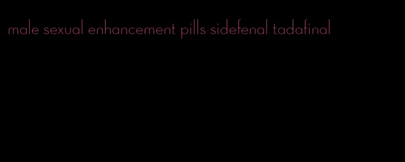 male sexual enhancement pills sidefenal tadafinal