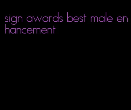 sign awards best male enhancement