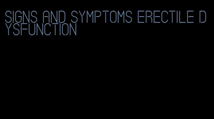 signs and symptoms erectile dysfunction