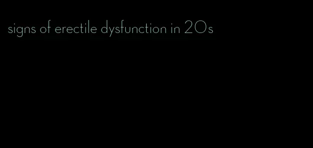 signs of erectile dysfunction in 20s