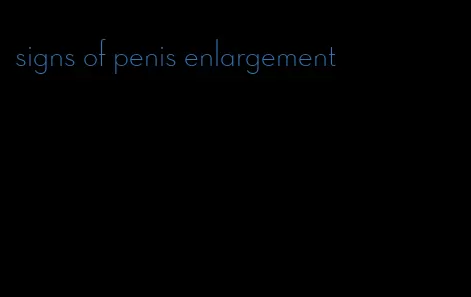 signs of penis enlargement