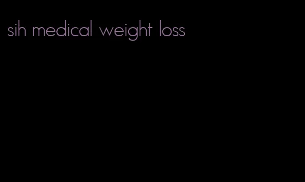 sih medical weight loss