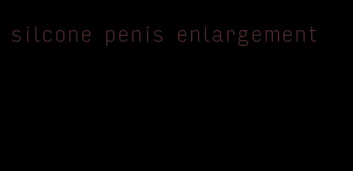 silcone penis enlargement