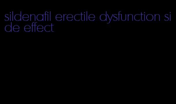 sildenafil erectile dysfunction side effect