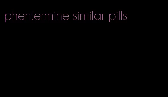 phentermine similar pills