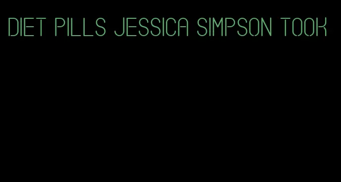 diet pills jessica simpson took