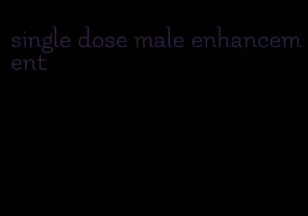 single dose male enhancement