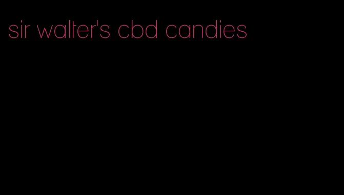 sir walter's cbd candies