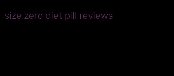 size zero diet pill reviews