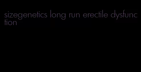 sizegenetics long run erectile dysfunction