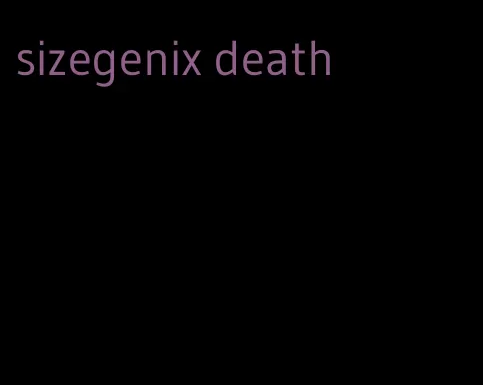 sizegenix death