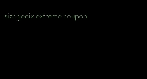 sizegenix extreme coupon