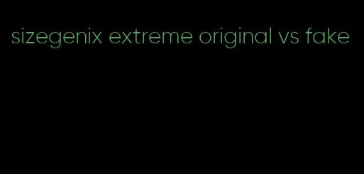 sizegenix extreme original vs fake