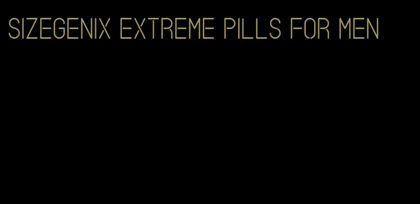 sizegenix extreme pills for men