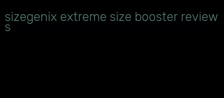 sizegenix extreme size booster reviews