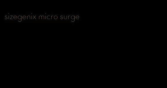 sizegenix micro surge