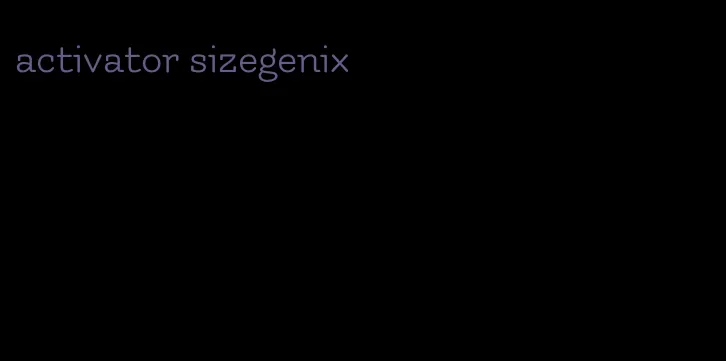 activator sizegenix