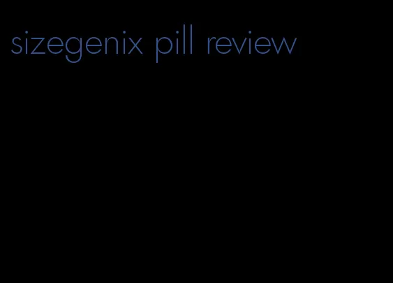 sizegenix pill review