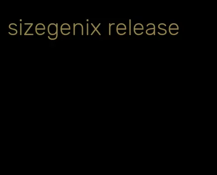 sizegenix release