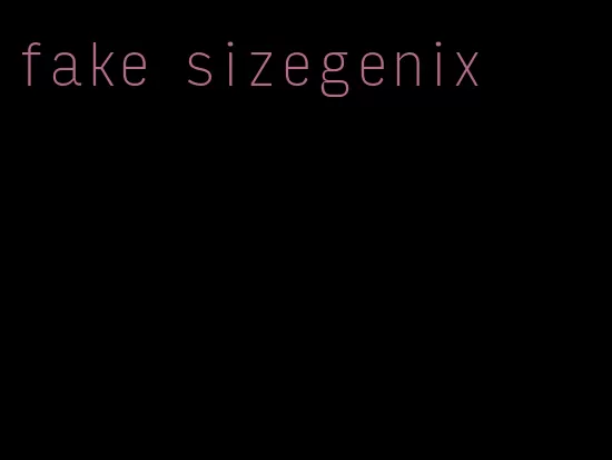 fake sizegenix